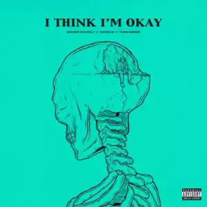 Machine Gun Kelly - I Think I’m OKAY (ft. Travis Barker & Yungblud)
